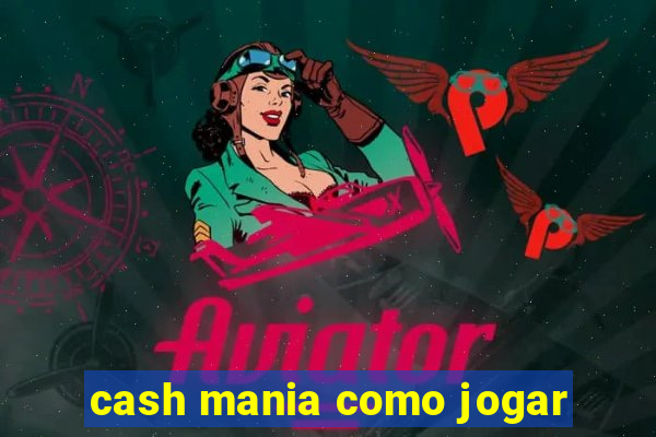 cash mania como jogar